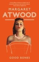 Boken Good Bones (Hur man gör en man och andra tidsenliga betraktelser) av Margaret Atwood. 