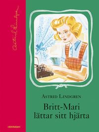 Britt-Marie lättar sitt hjärta av Astrid Lindgren. 