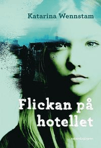 Flickan på hotellet - en bok för äldre tonåringar och unga vuxna.