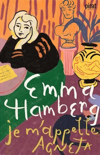 Je m'appelle Agneta - en roman av Emma Hamberg. 