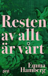 Resten av allt är vårt - en självbiografisk roman av Emma Hamberg. 